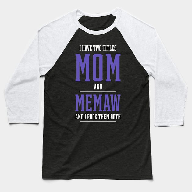 I Have Two Titles Mom And Memaw - Mothers Day Gift Cool Baseball T-Shirt by Diogo Calheiros